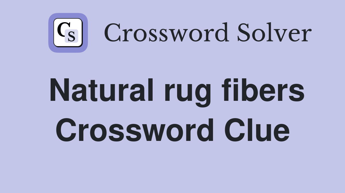 Natural rug fibers Crossword Clue Answers Crossword Solver